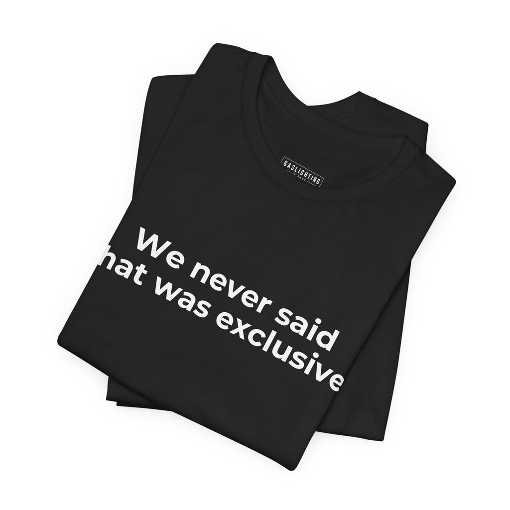 We Never Said That Was Exclusive.
