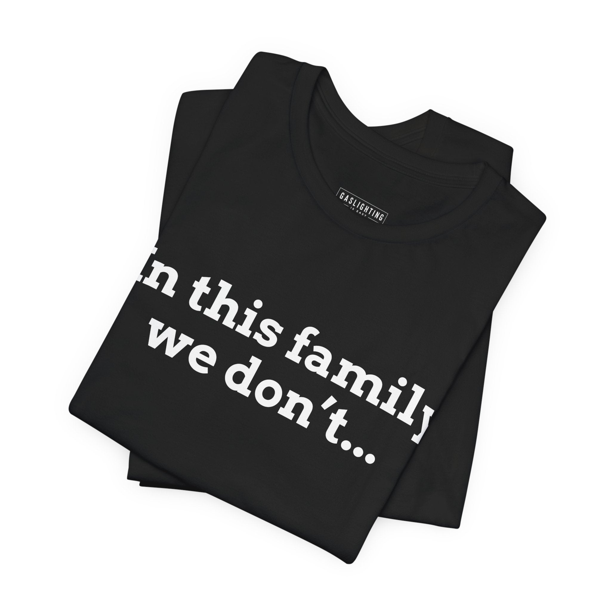 In this family we don't...