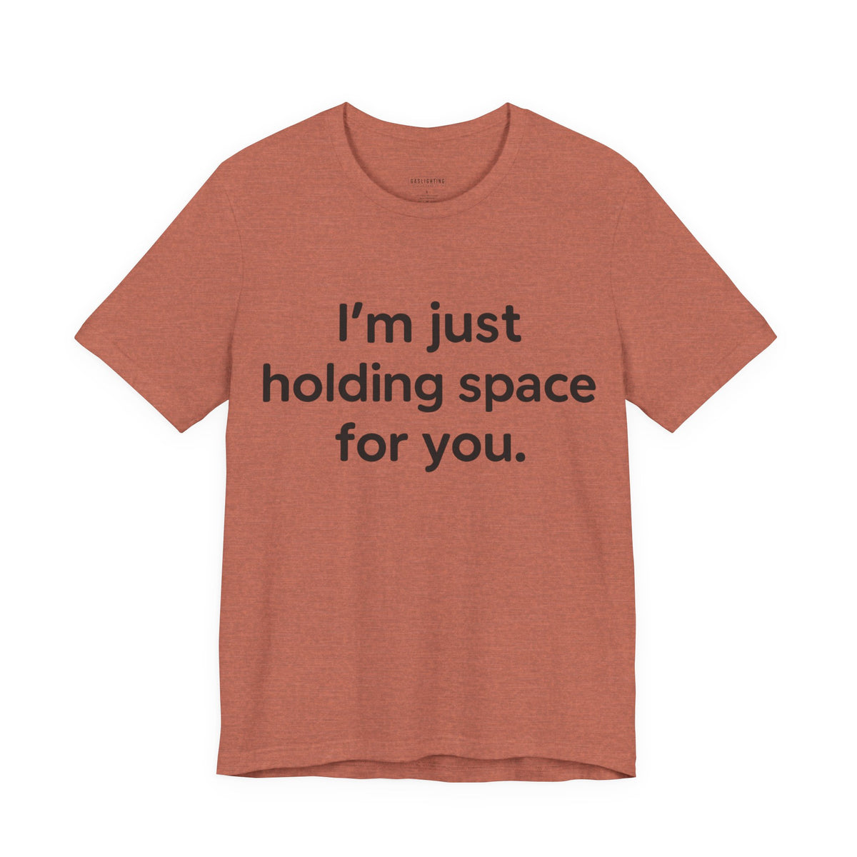 I'm Just Holding Space For You.