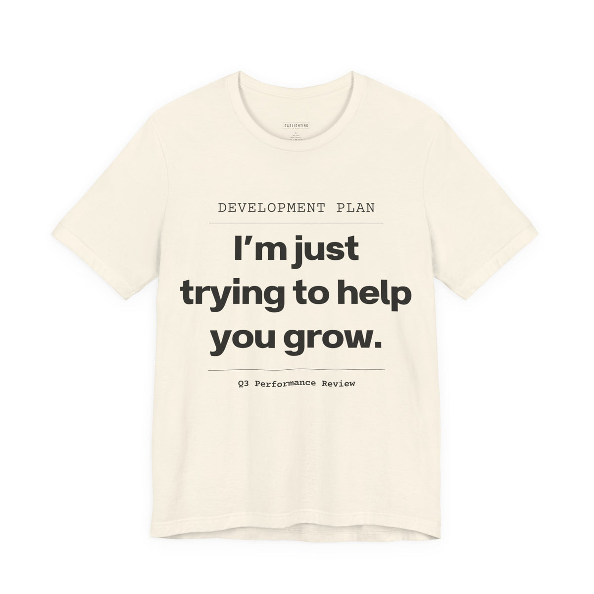 I'm Just Trying To Help You Grow.