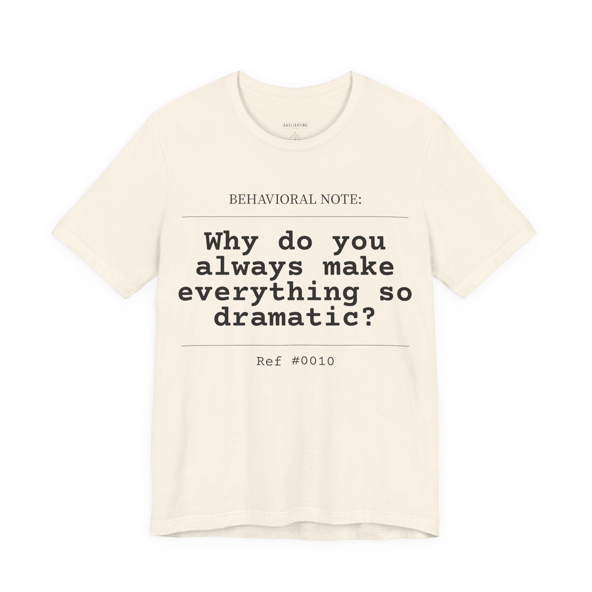 Why do you always make everything so dramatic?
