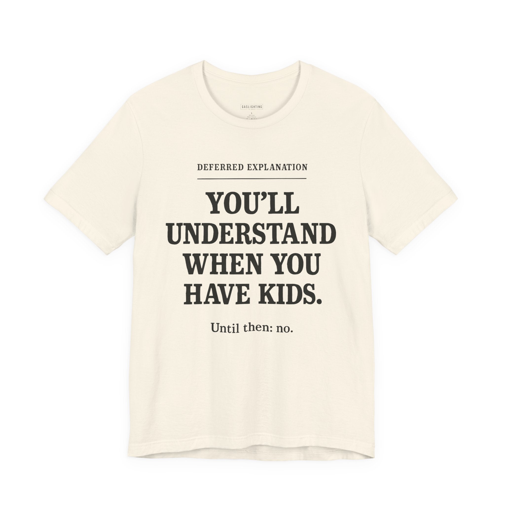 You'll Understand When You Have Kids.