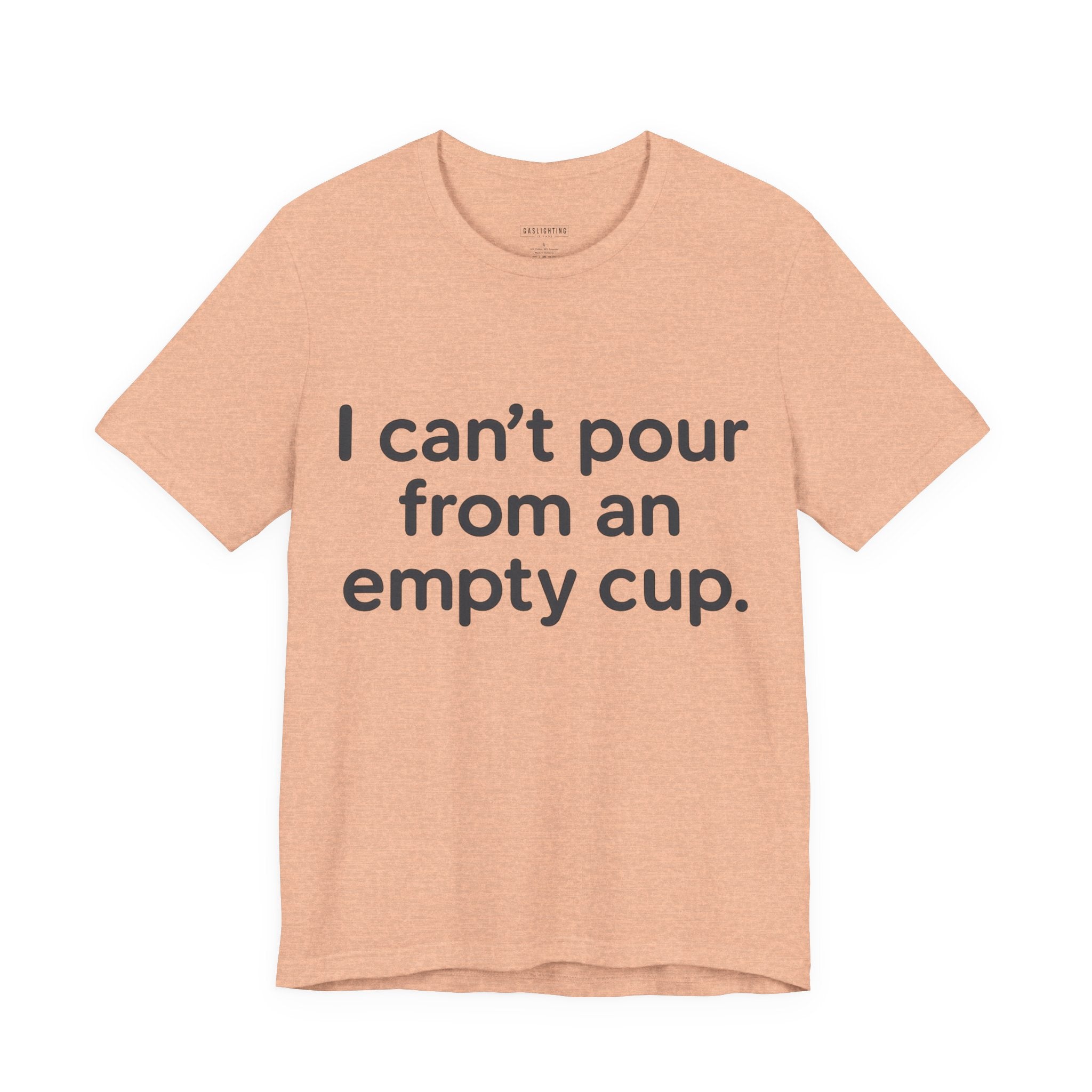 I Can't Pour From An Empty Cup.