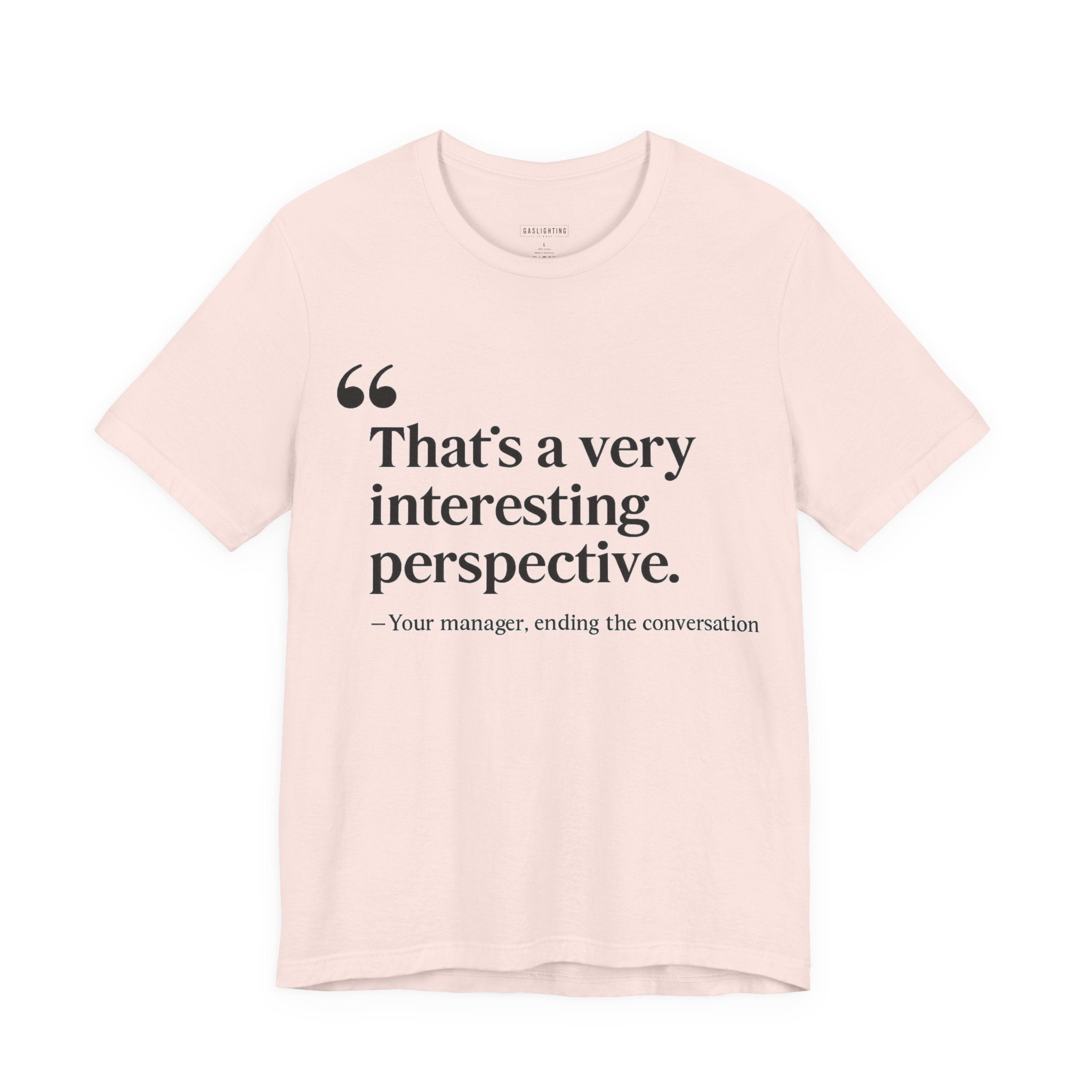 "That's a very interesting perspective."