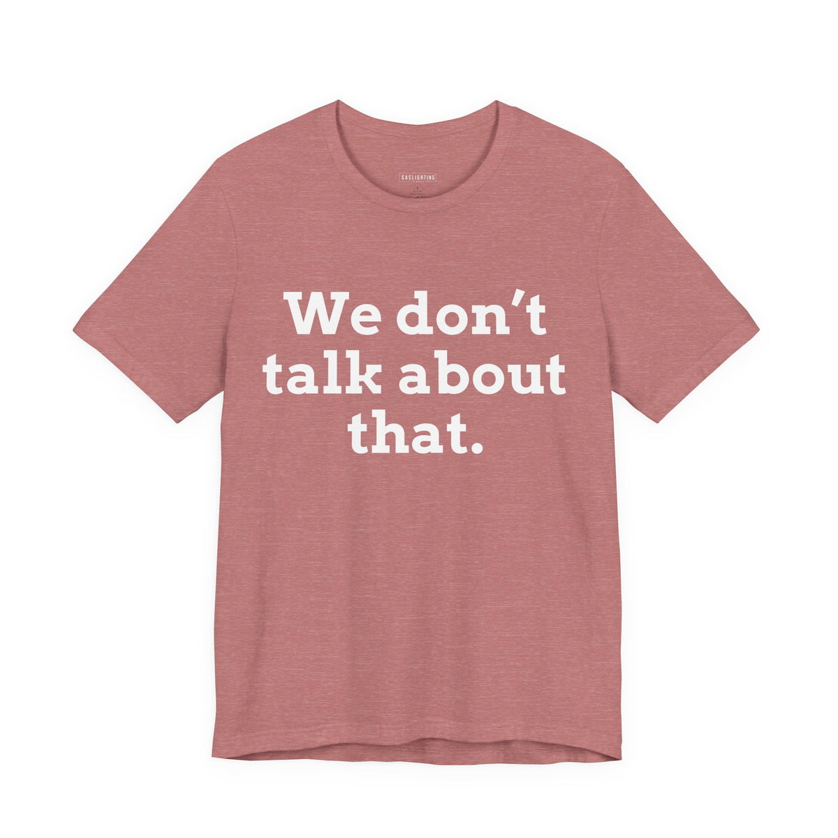 We don't talk about that.