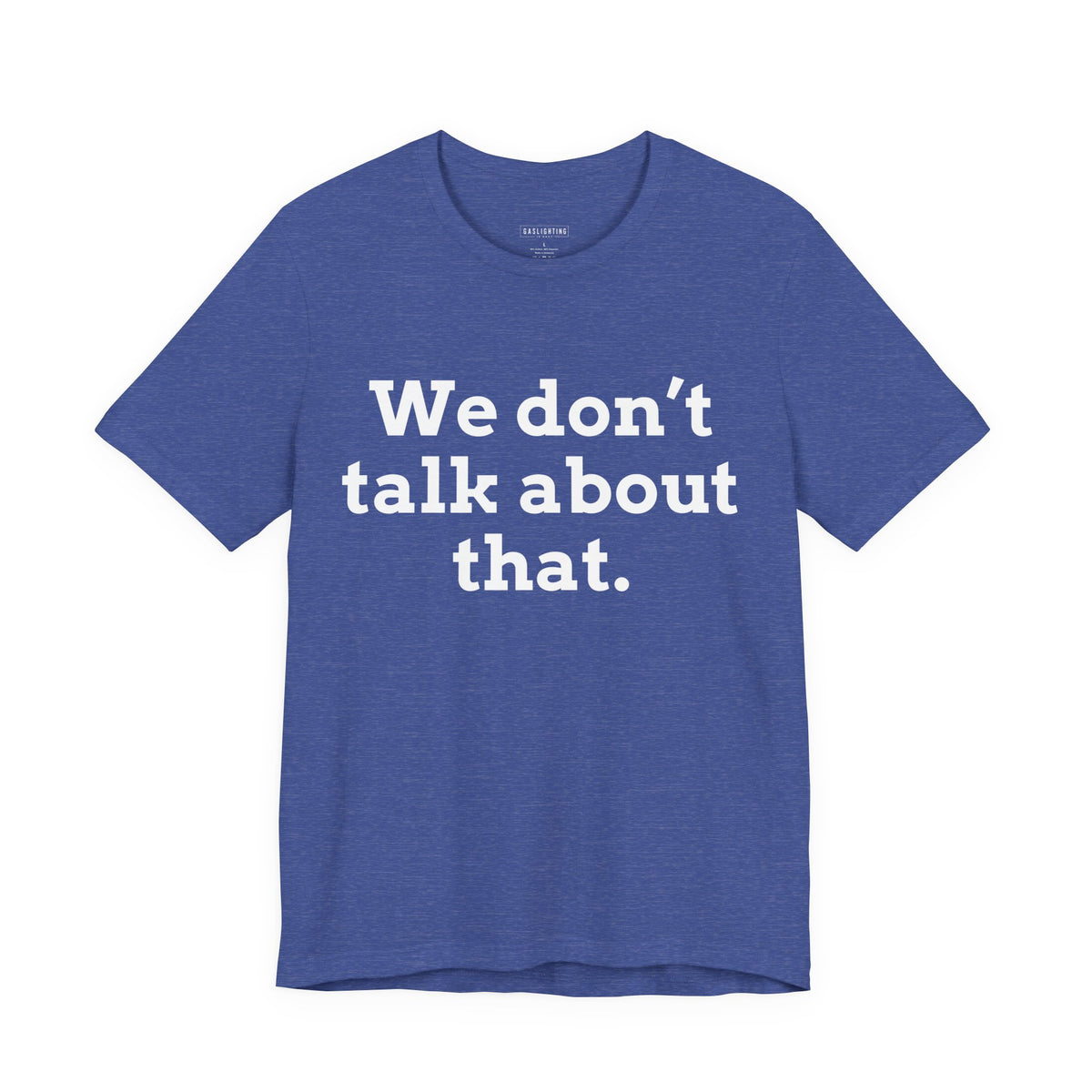 We don't talk about that.