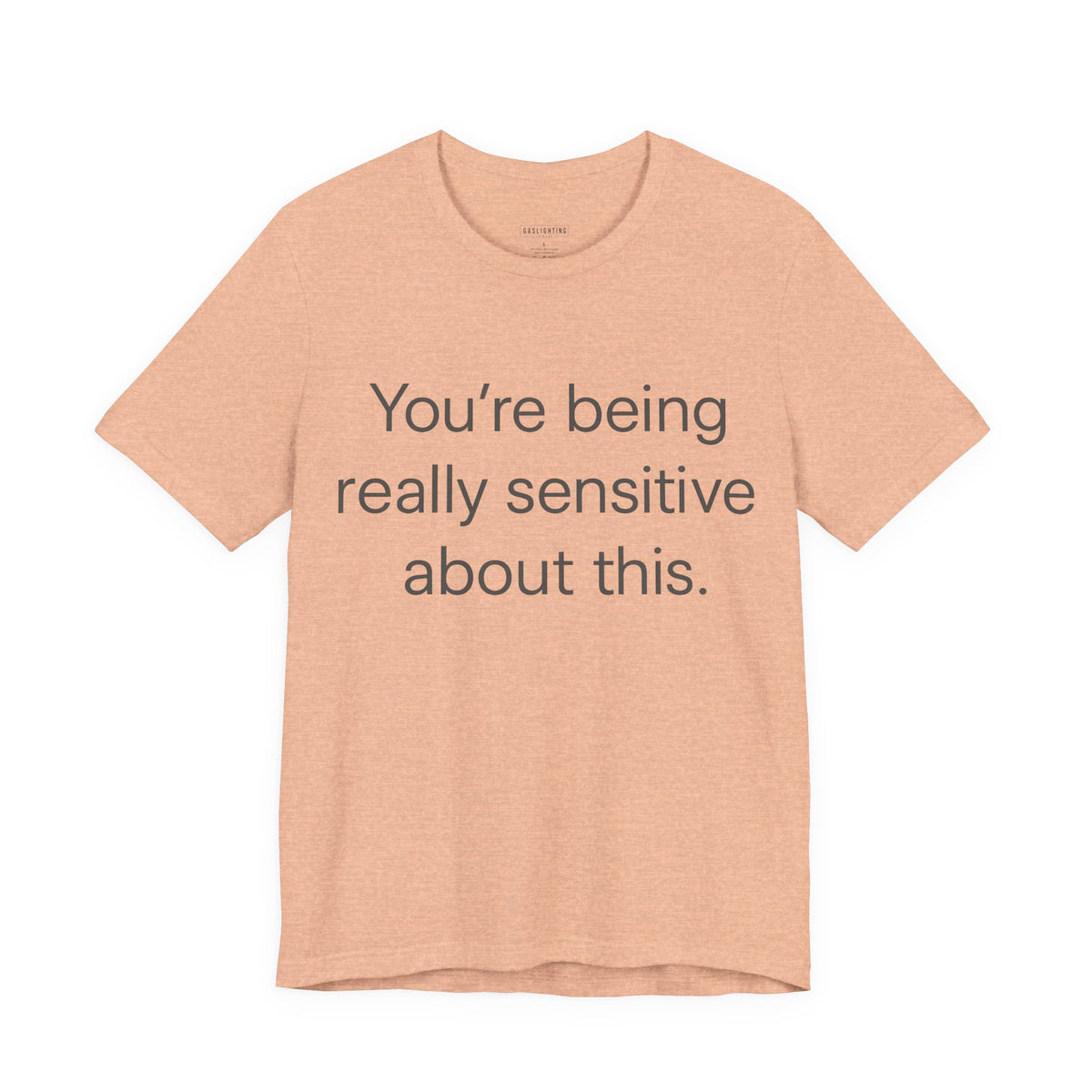 You're Being Really Sensitive About This.