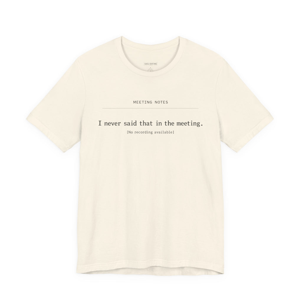 I Never Said That In The Meeting.