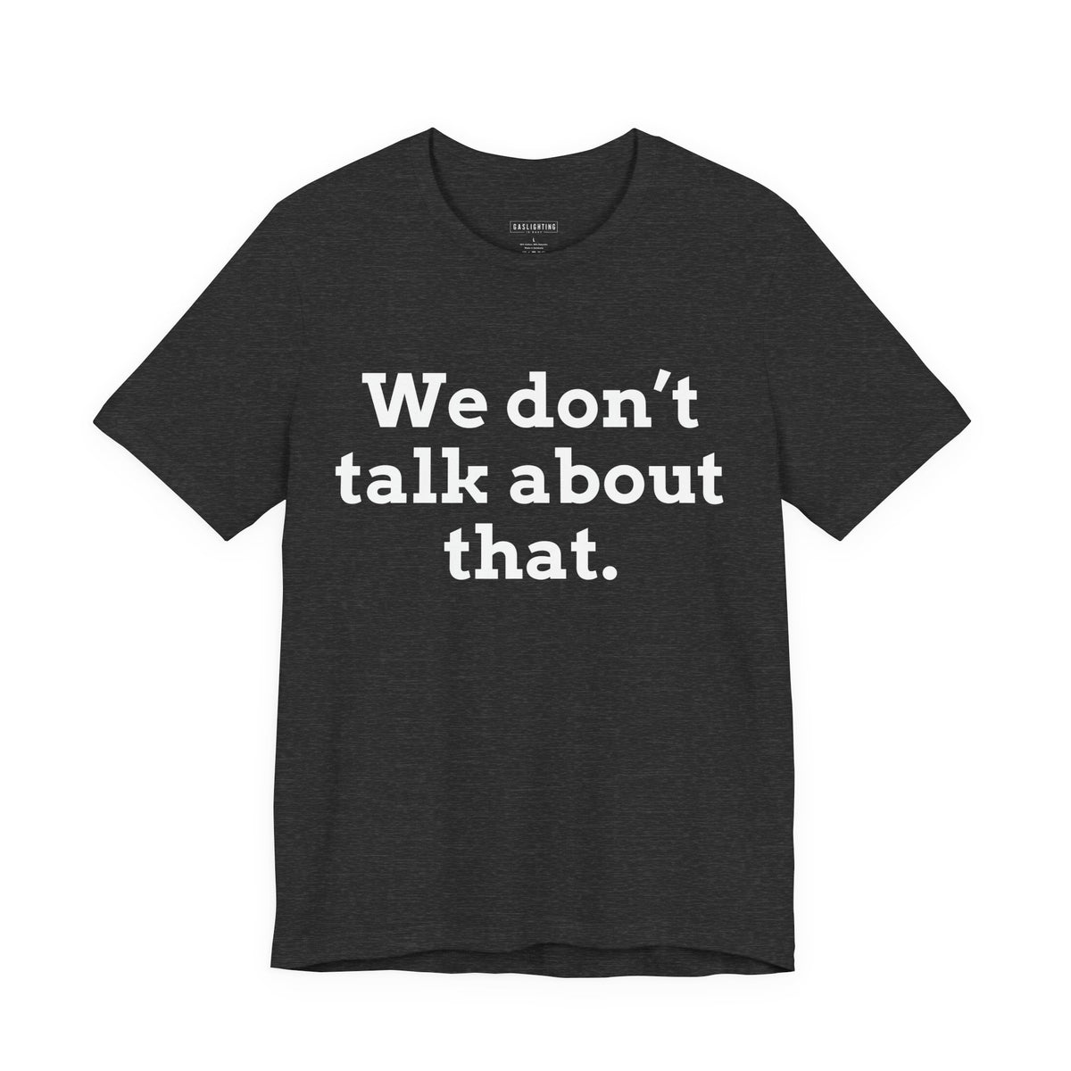 We don't talk about that.