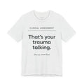 Clinical Assessment: That's Your Trauma Talking.