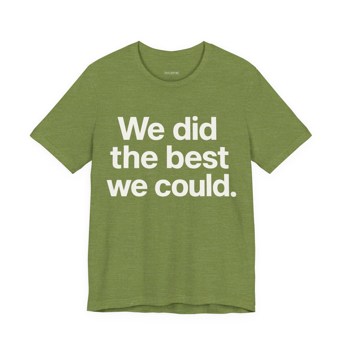 We did the best we could.