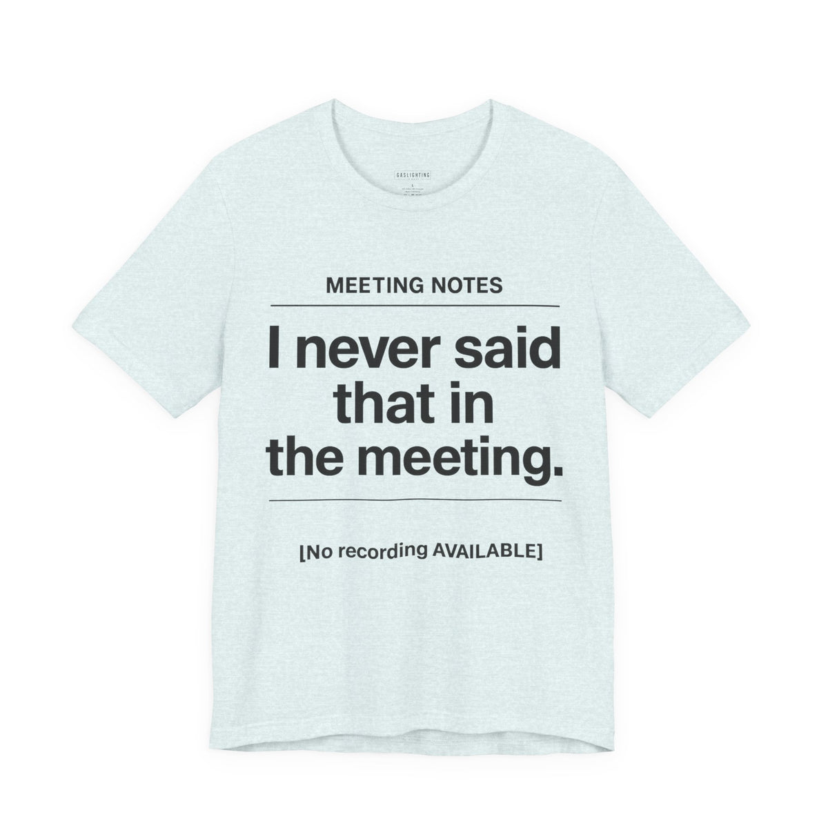 I never said that in the meeting.