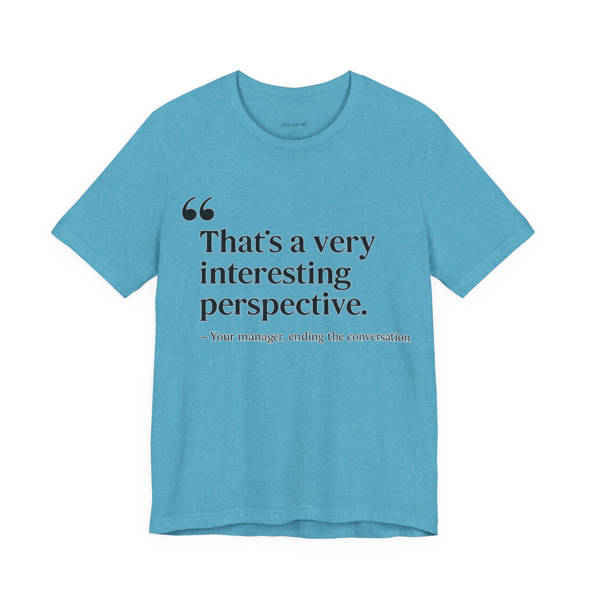 "That's a very interesting perspective."