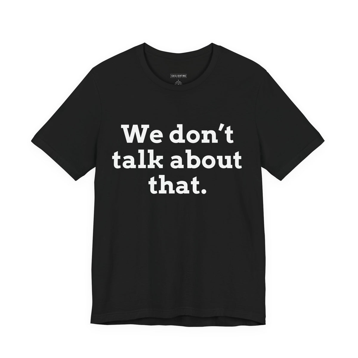 We don't talk about that.