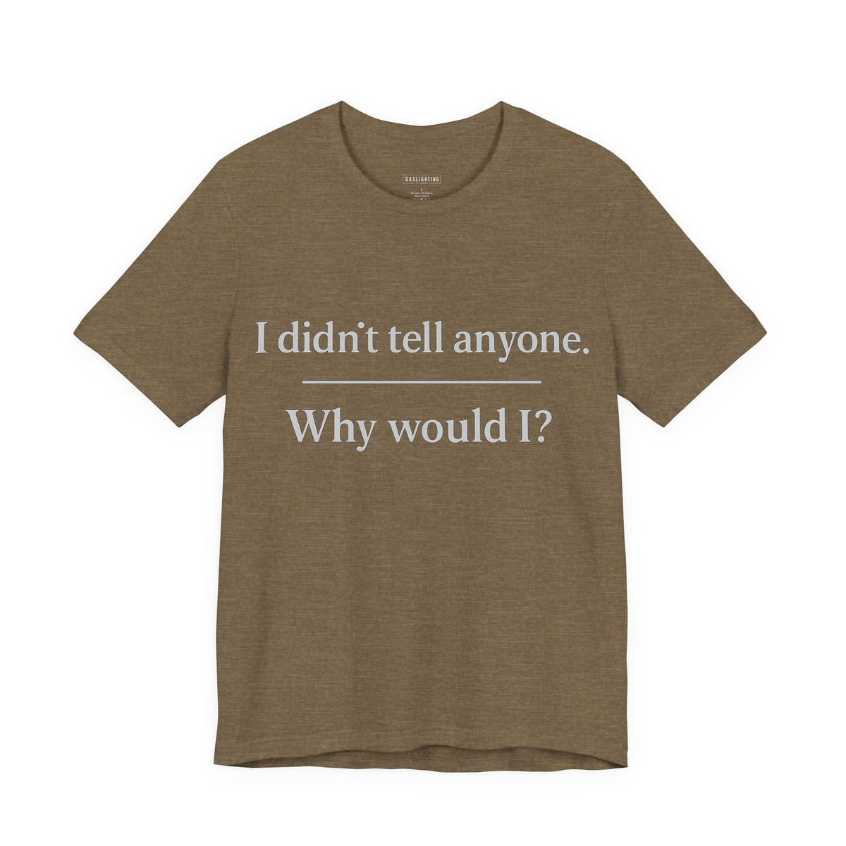 I Didn't Tell Anyone. Why Would I?
