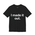 I made it out.