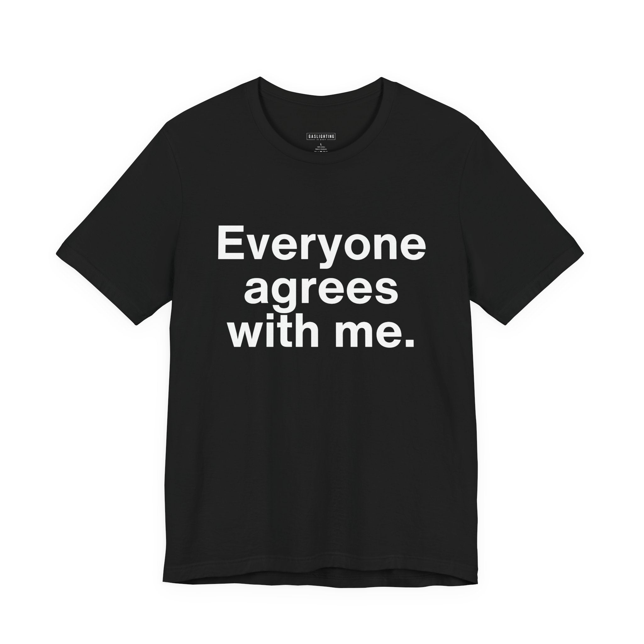 Everyone Agrees With Me.