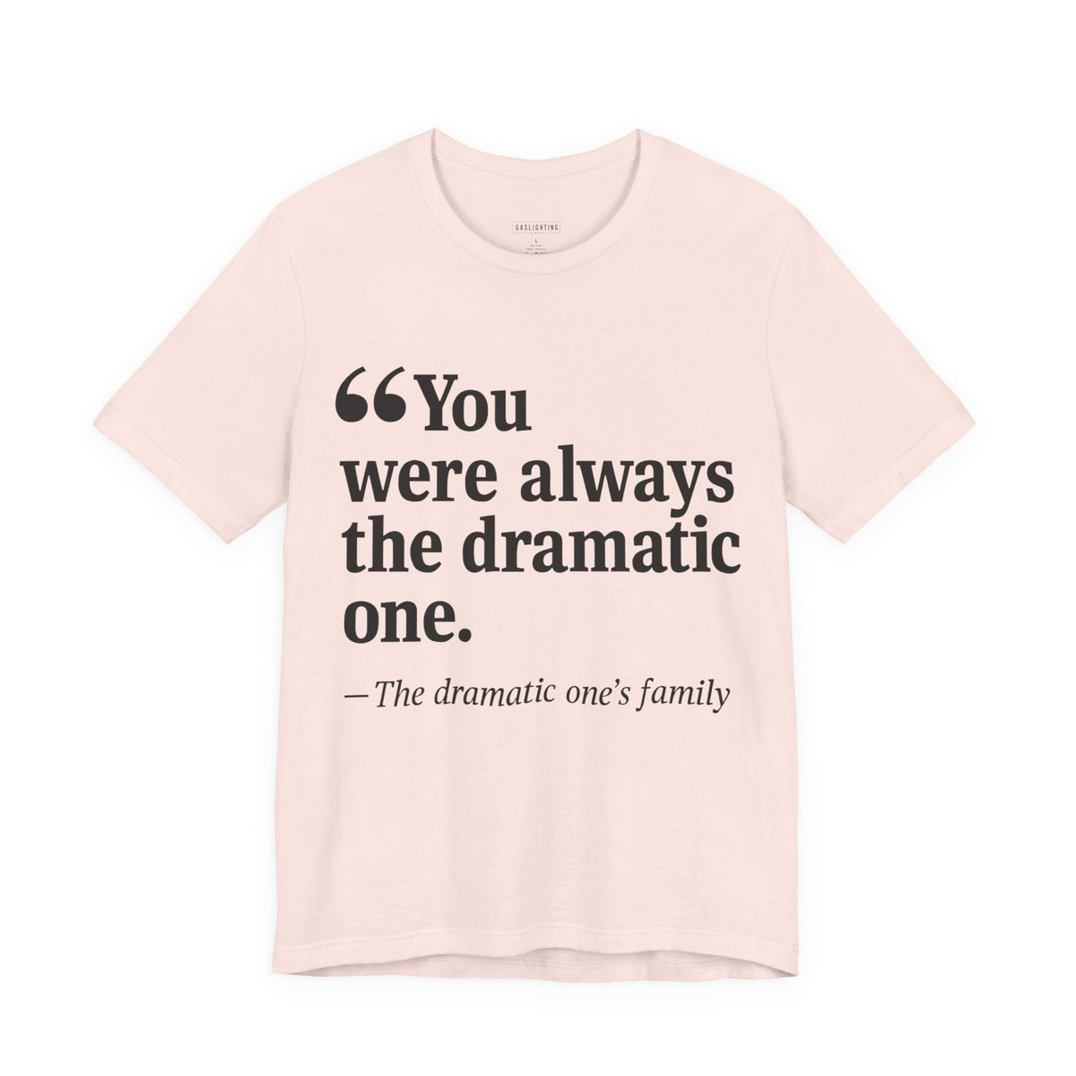 You Were Always the Dramatic One.