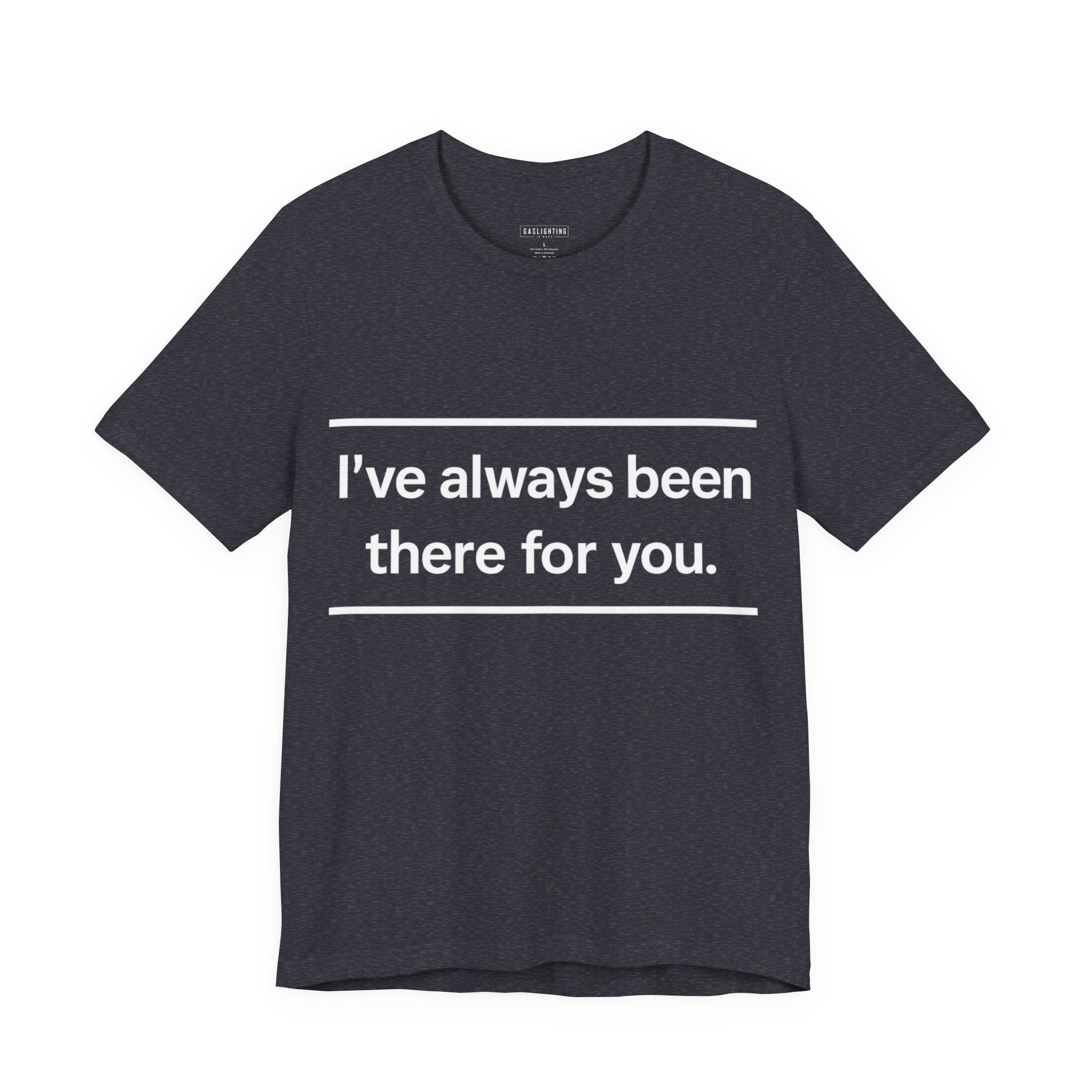 I've Always Been There For You.