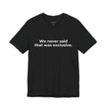 We Never Said That Was Exclusive.