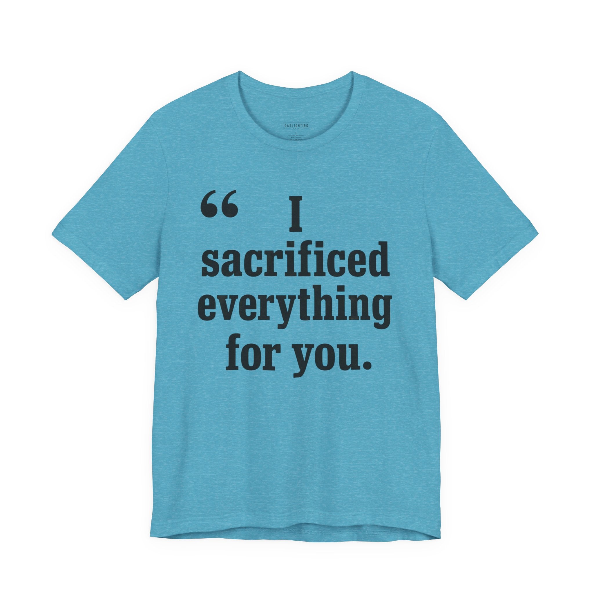 I Sacrificed Everything for You.