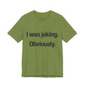 I Was Joking. Obviously.