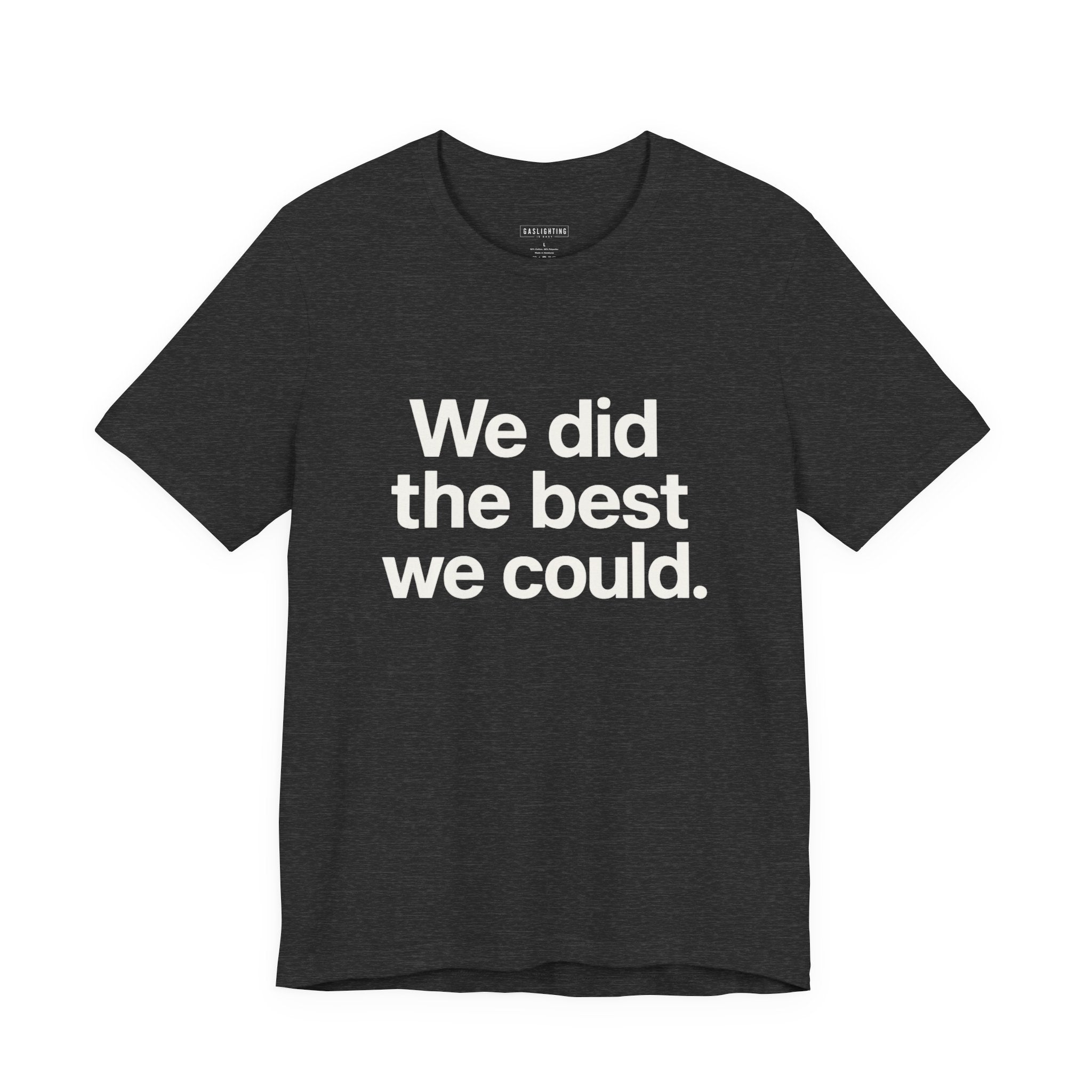 We Did the Best We Could.