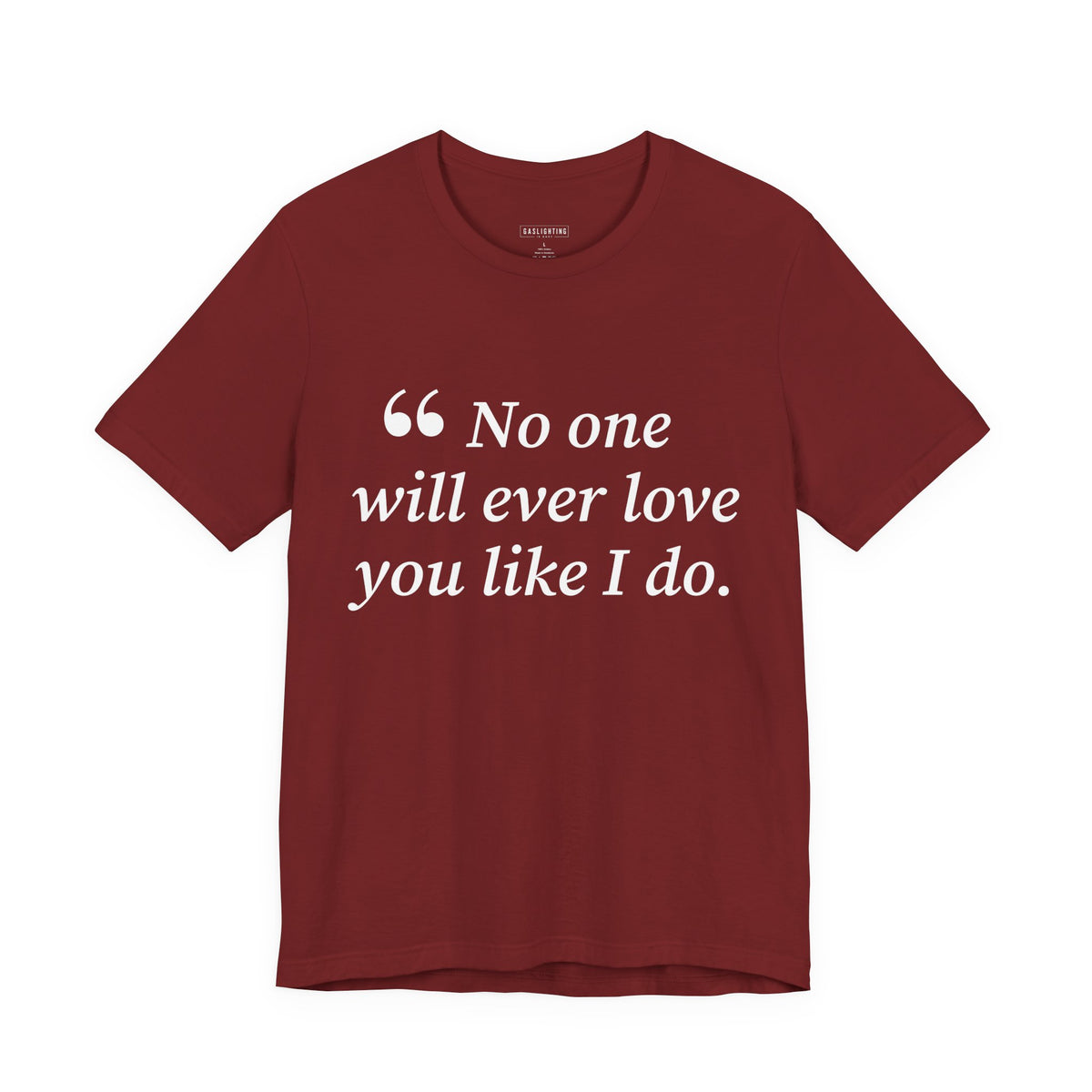 No One Will Ever Love You Like I Do.