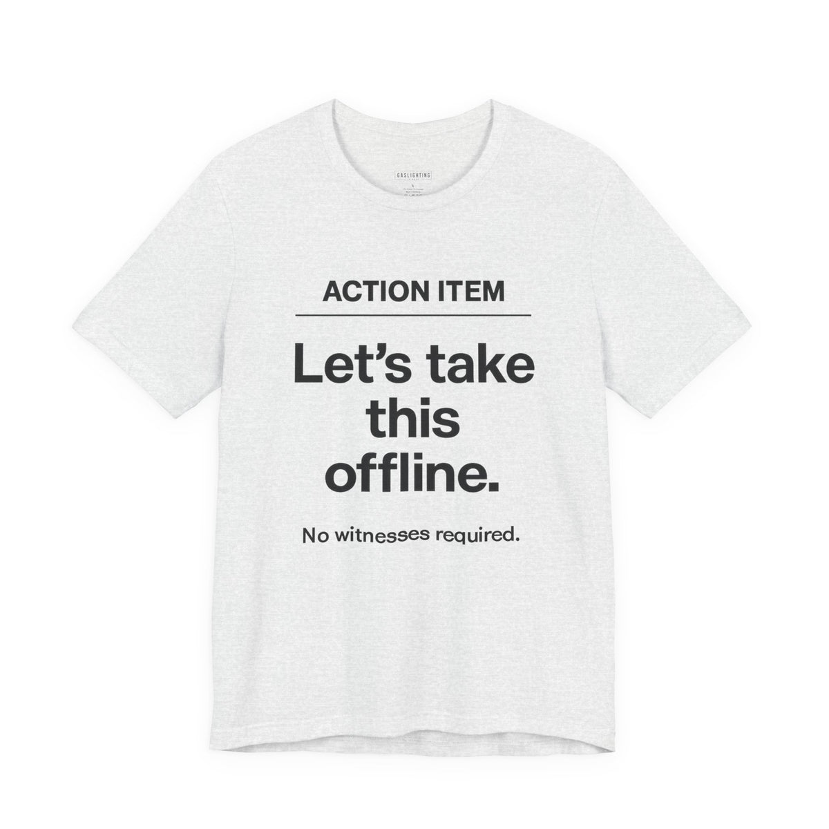 Let's Take This Offline. (Action Item)