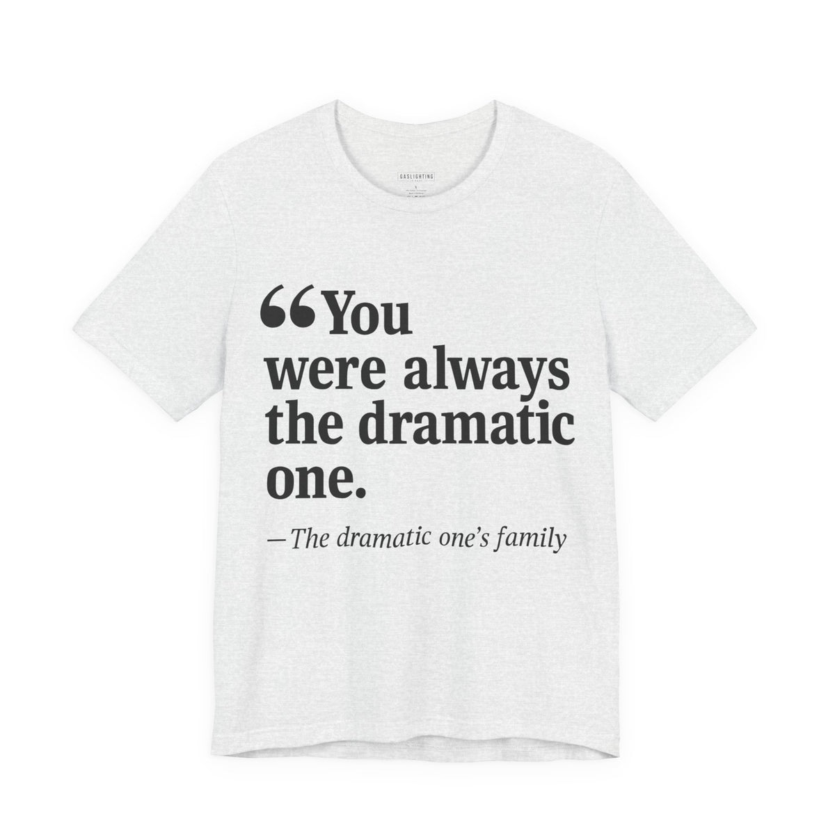 You Were Always the Dramatic One.