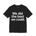 We did the best we could.