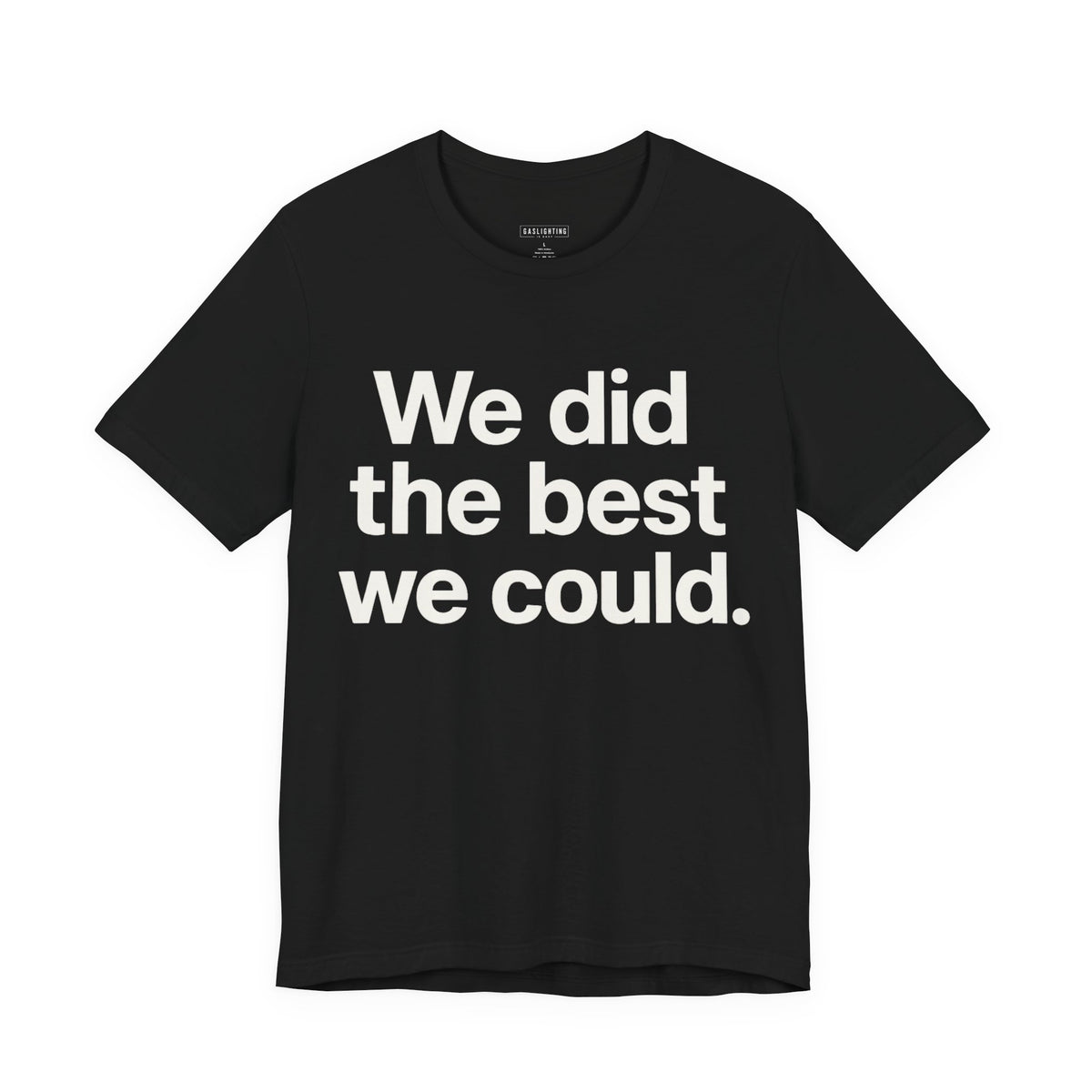 We did the best we could.