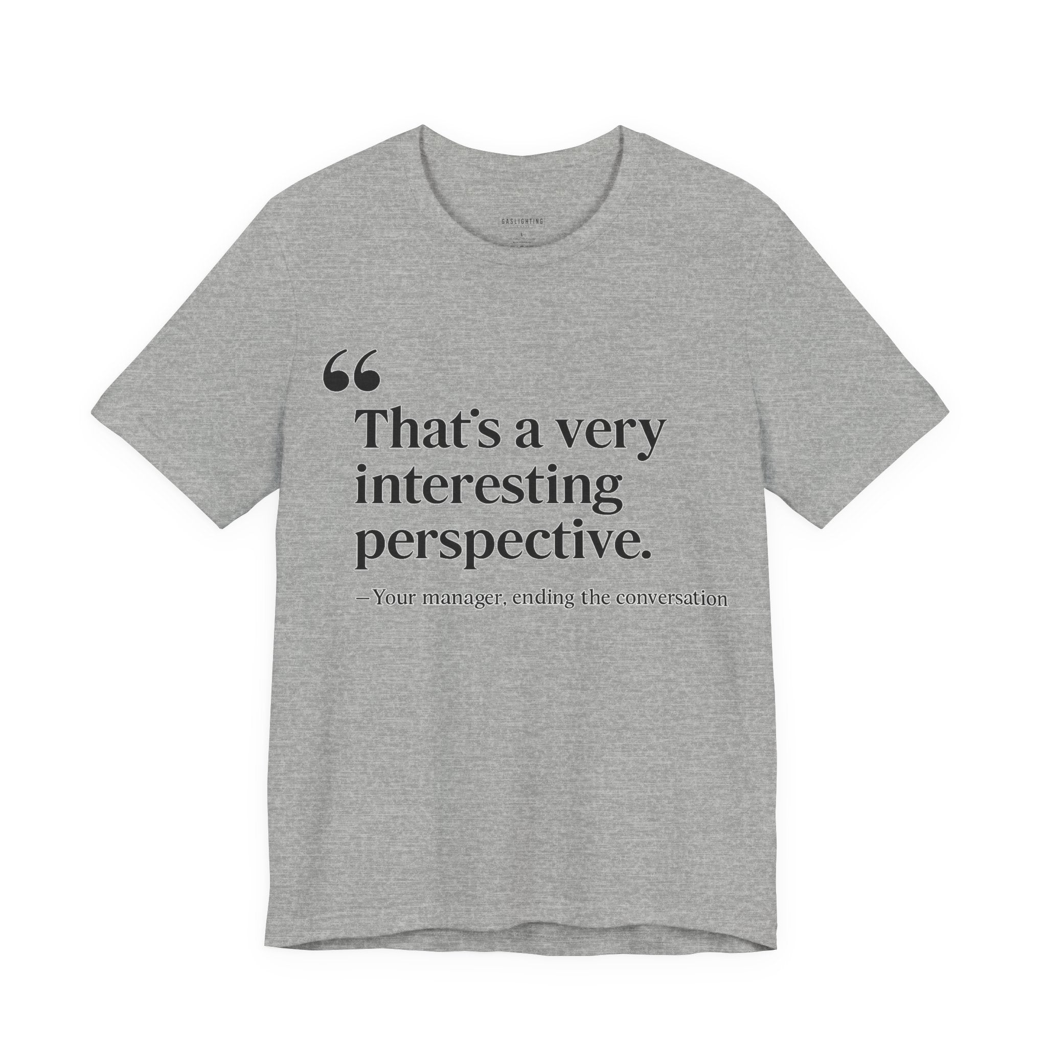 "That's a very interesting perspective."