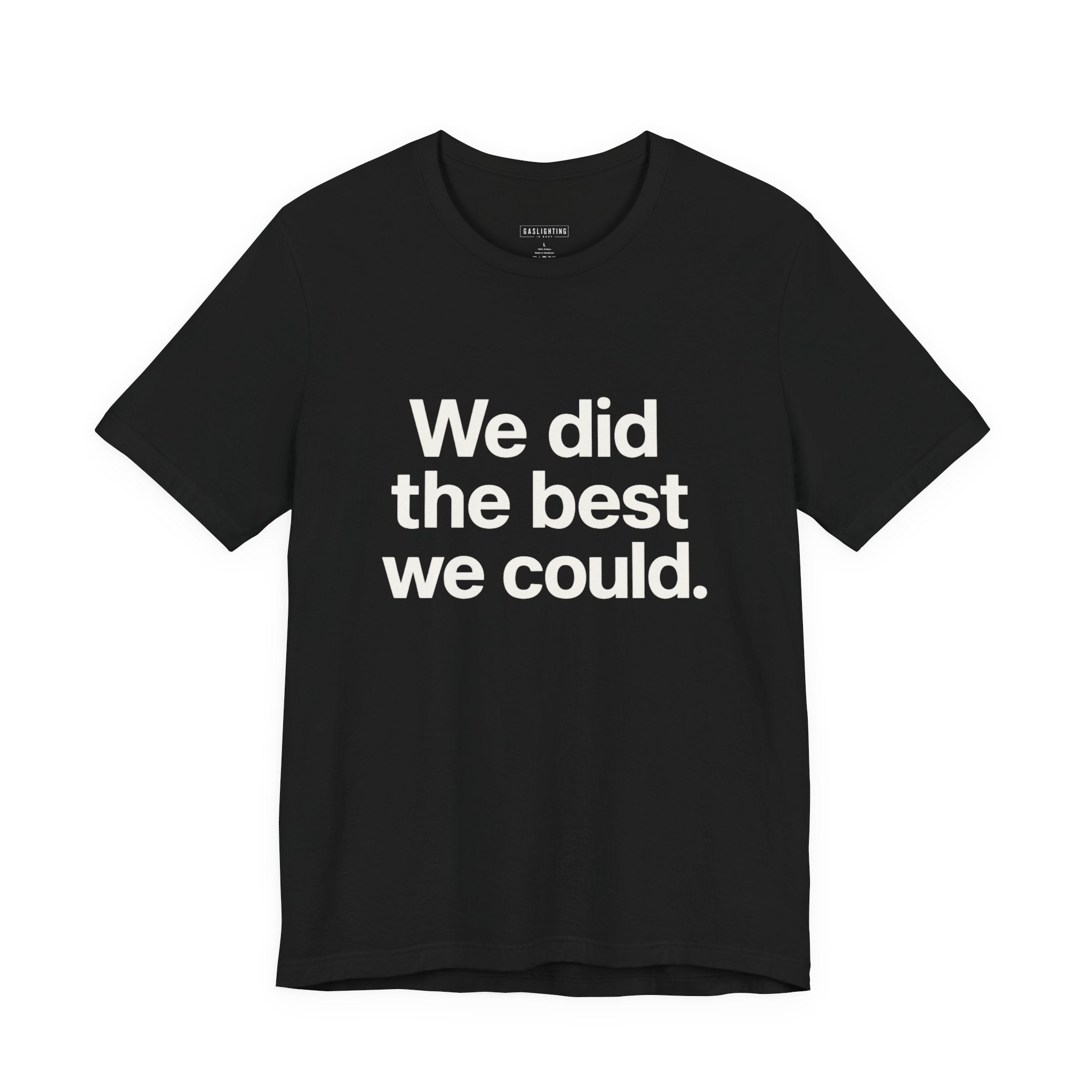 We Did the Best We Could.