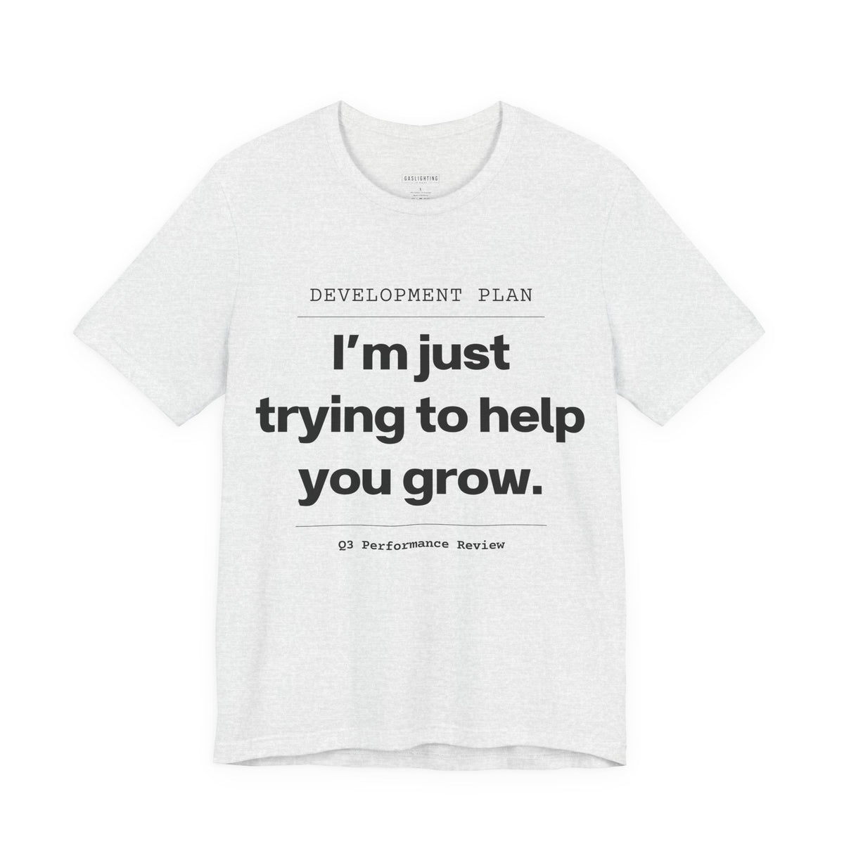 I'm Just Trying To Help You Grow.