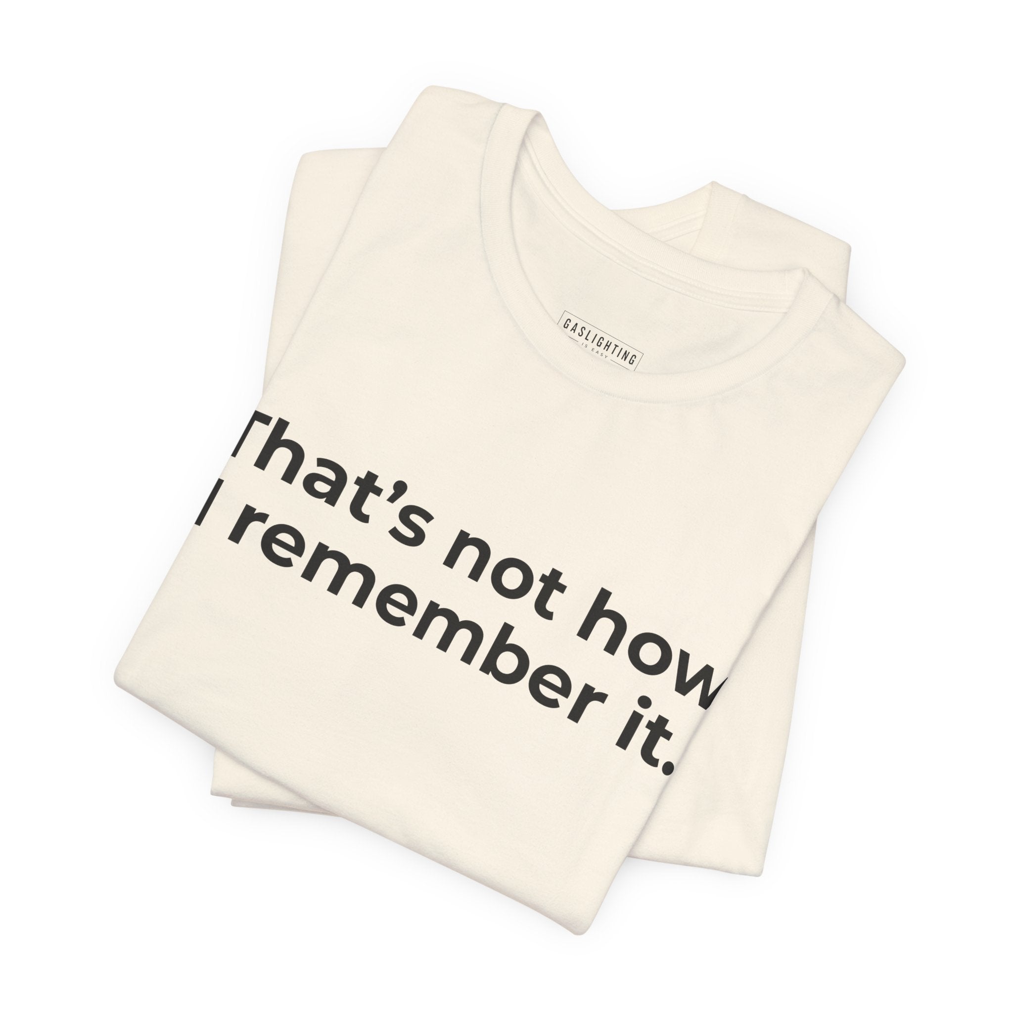 That's Not How I Remember It.