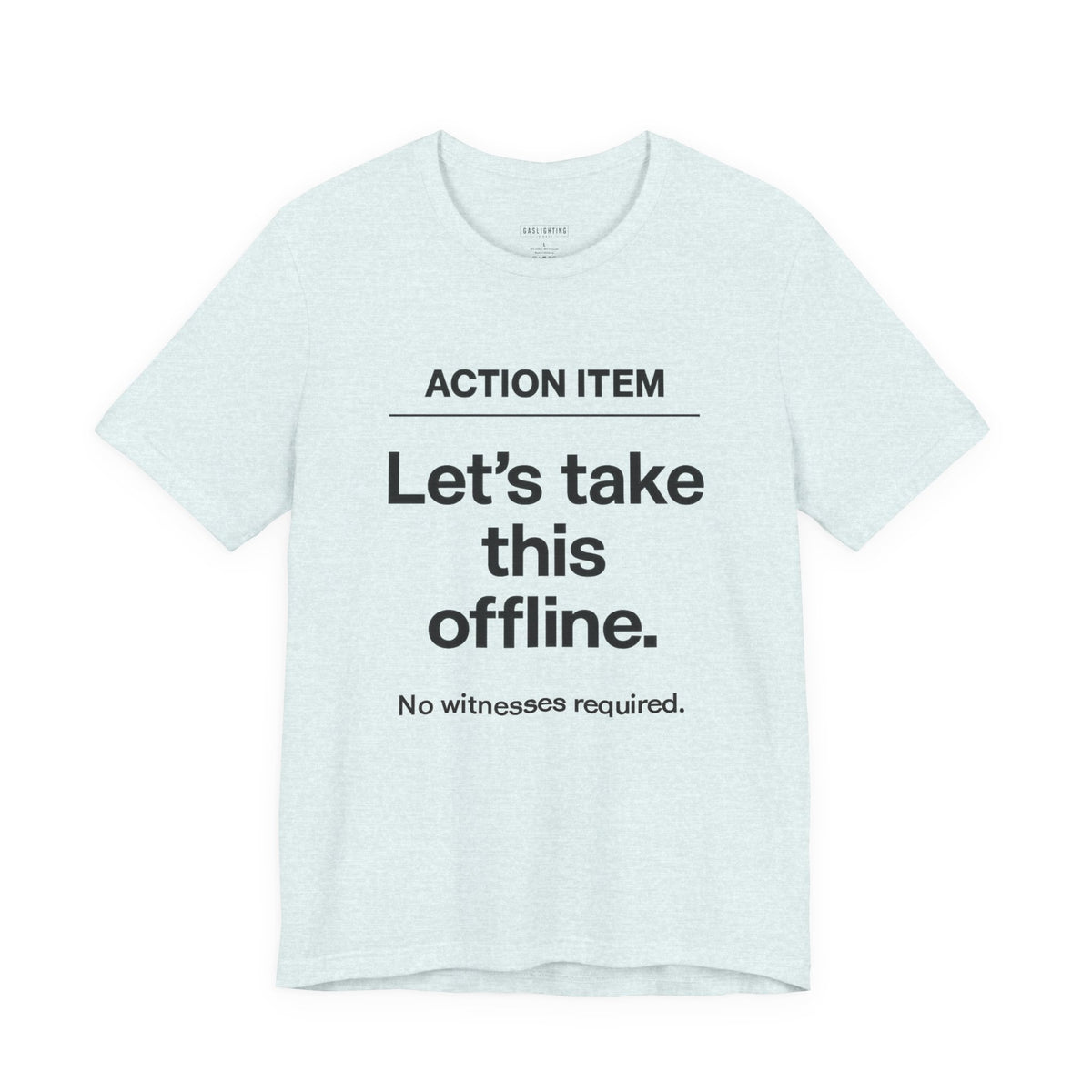Let's Take This Offline. (Action Item)