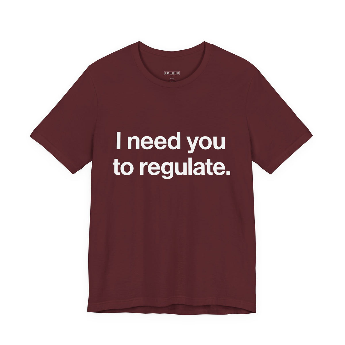 I Need You To Regulate.