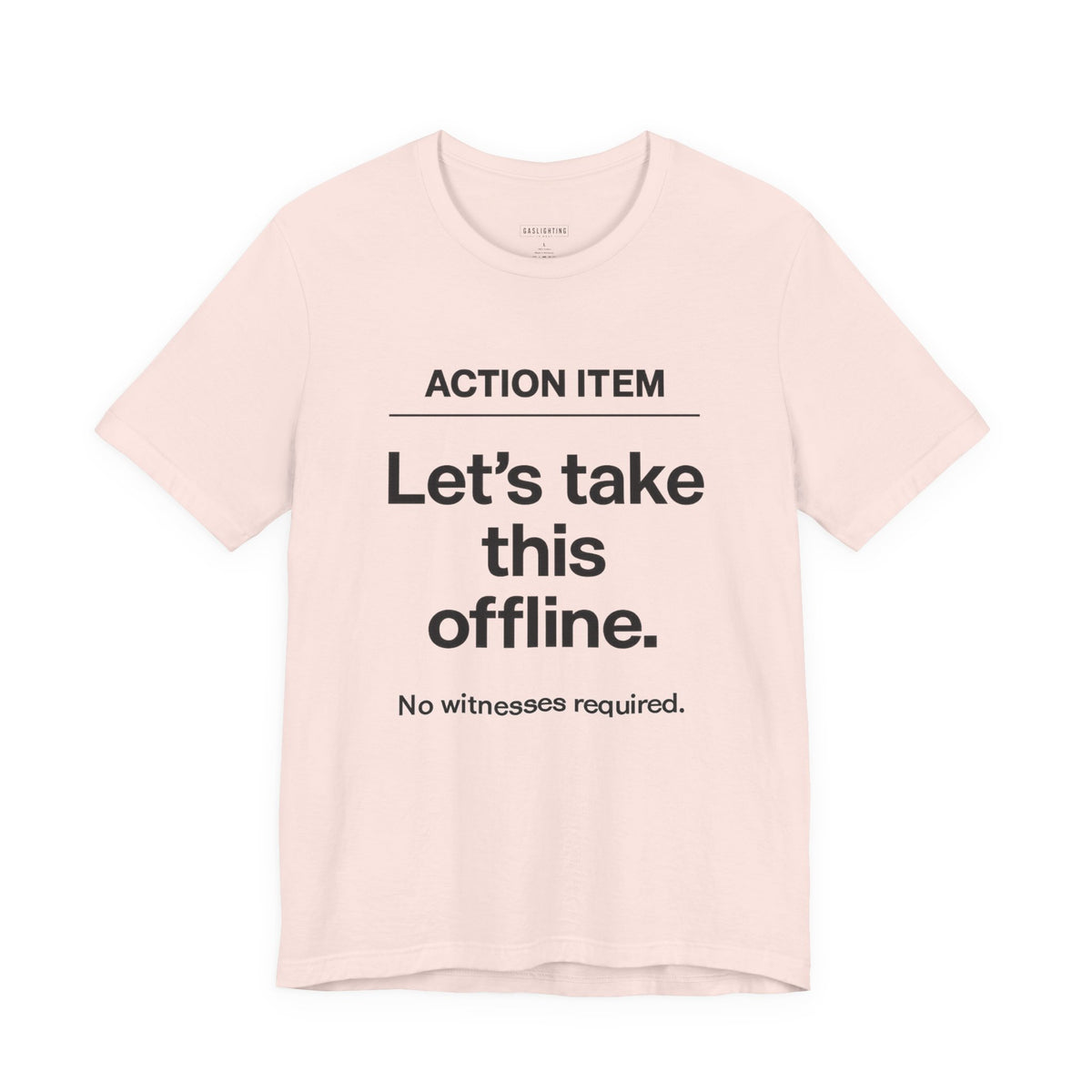 Let's Take This Offline. (Action Item)