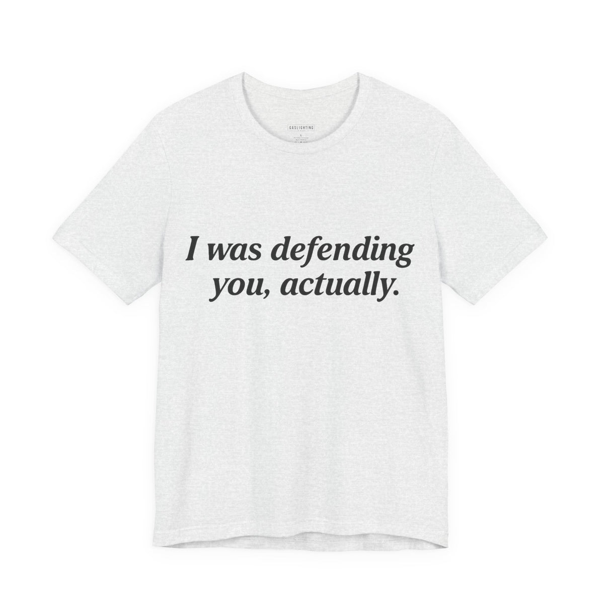 I Was Defending You, Actually.
