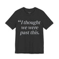 I Thought We Were Past This. — Gaslighting Is Easy