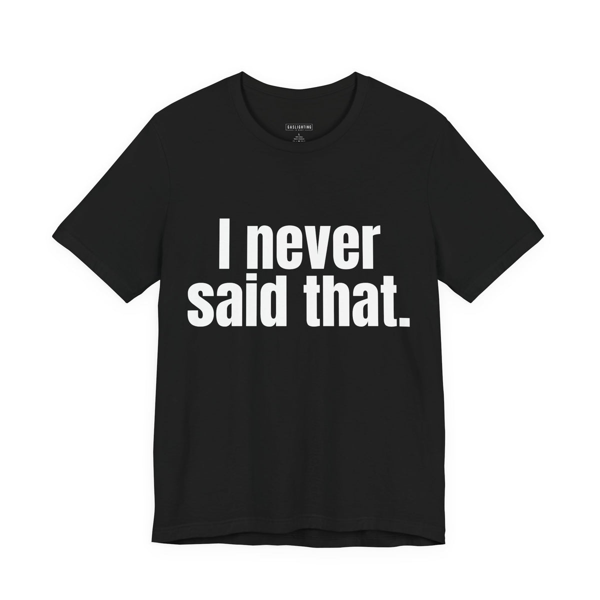 I never said that.