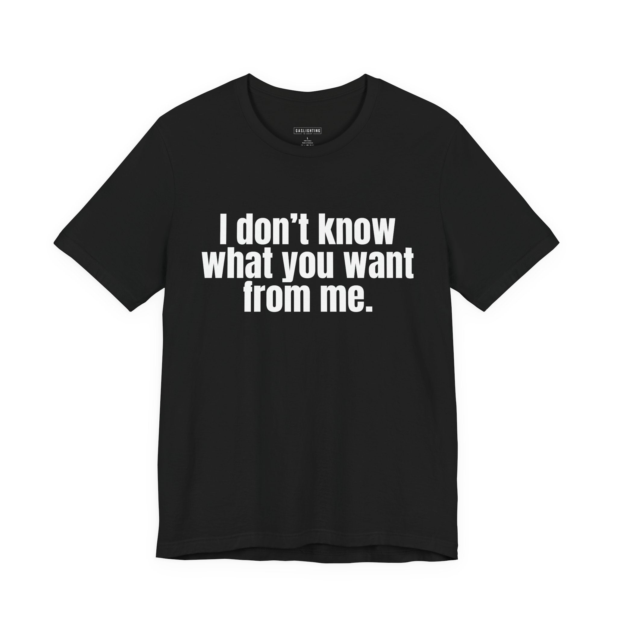 I Don't Know What You Want From Me.