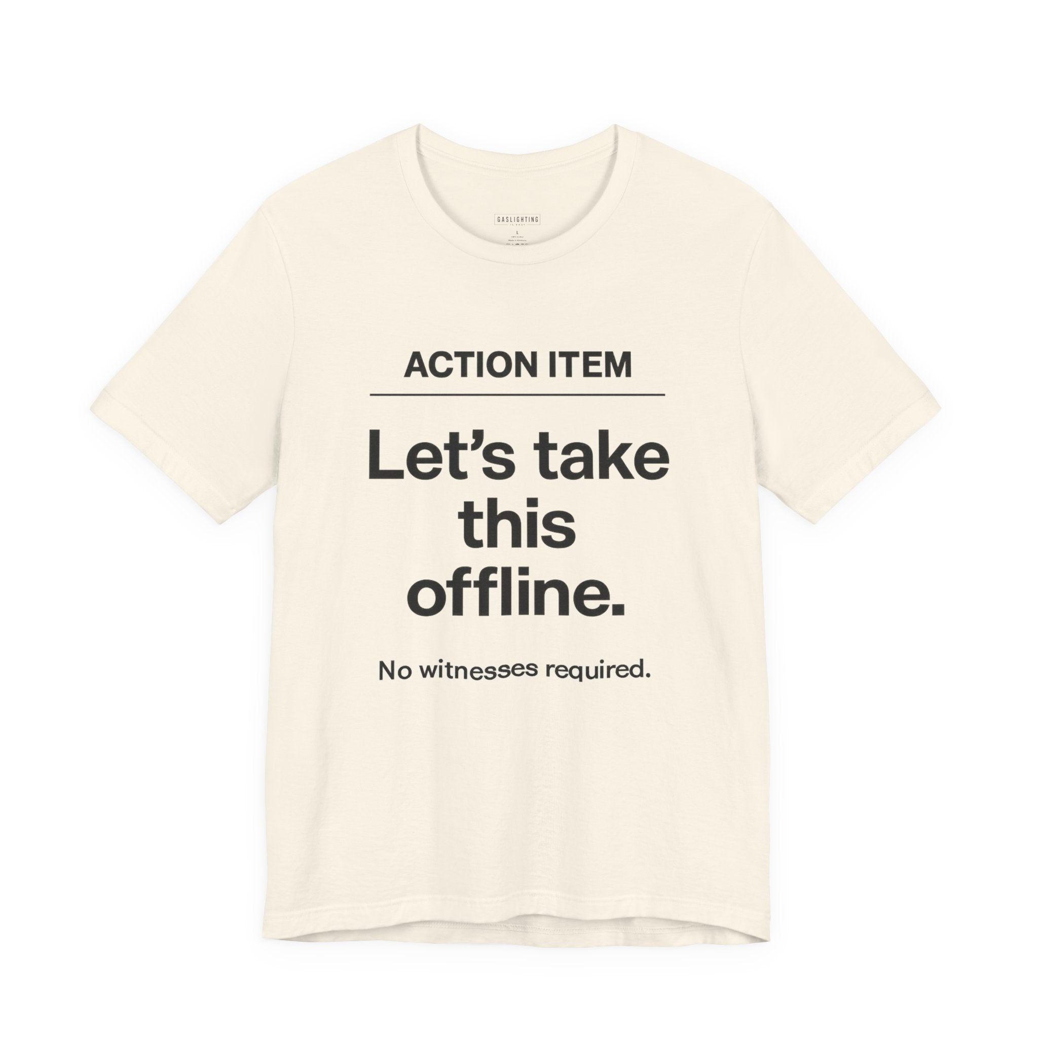 Let's Take This Offline. (Action Item)