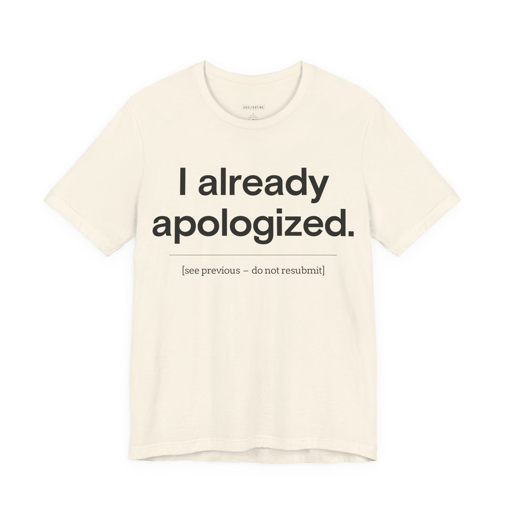 I already apologized.