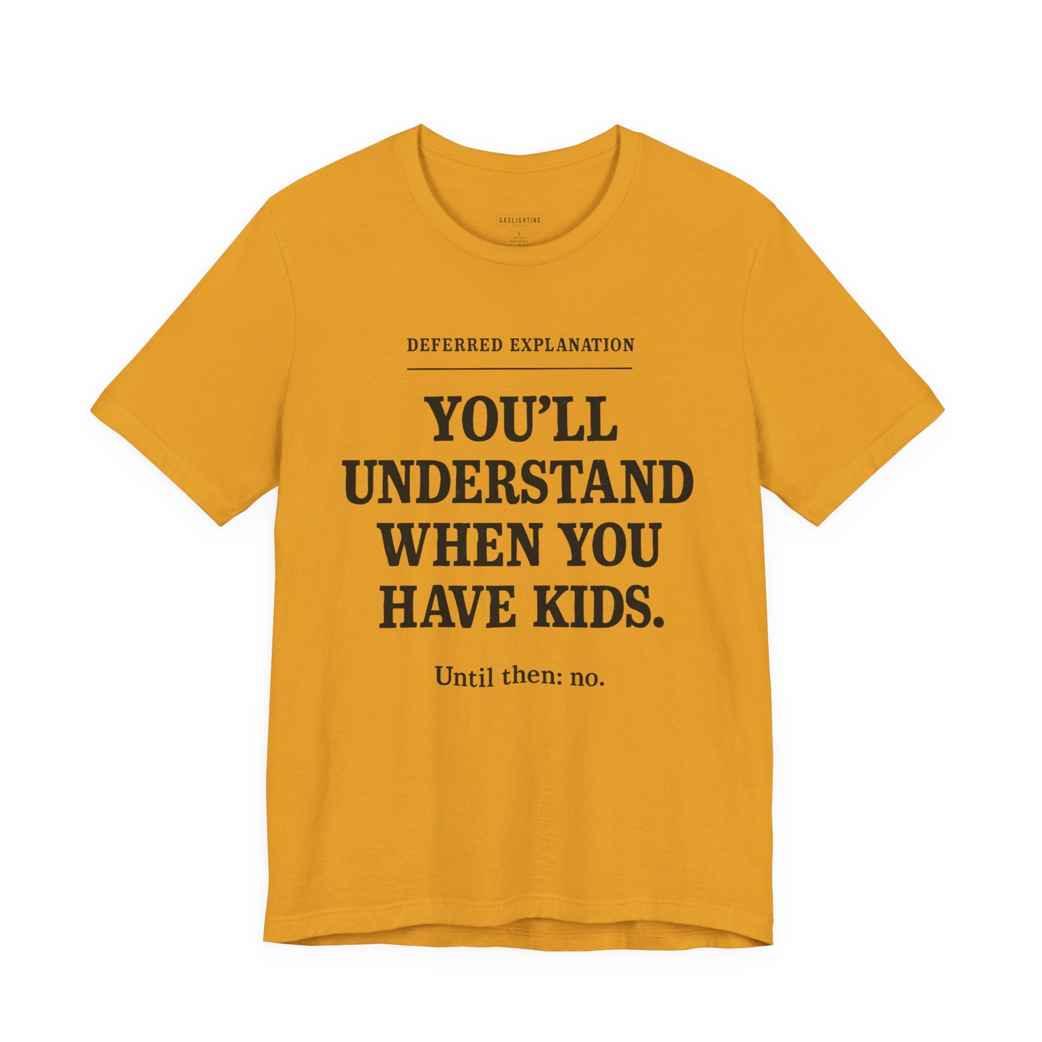 You'll Understand When You Have Kids.
