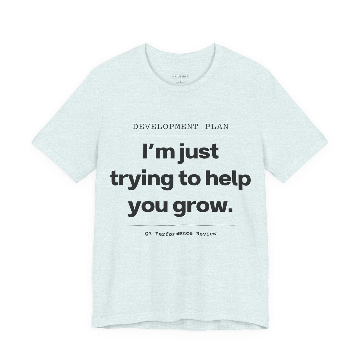 I'm Just Trying To Help You Grow.