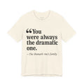 You Were Always the Dramatic One.