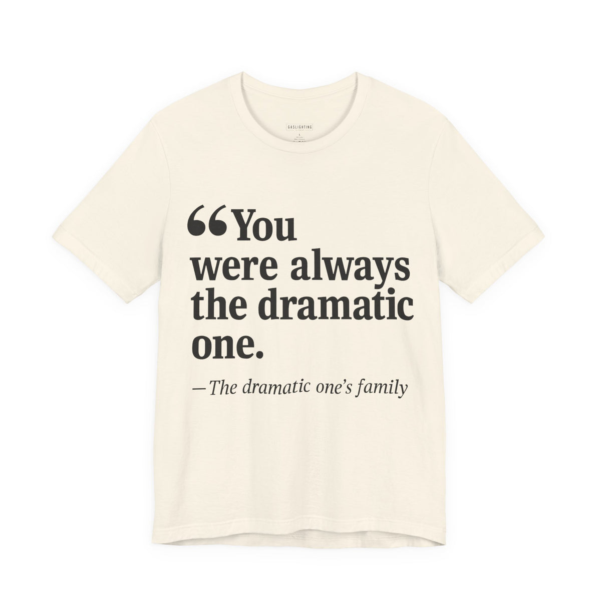 You Were Always the Dramatic One.