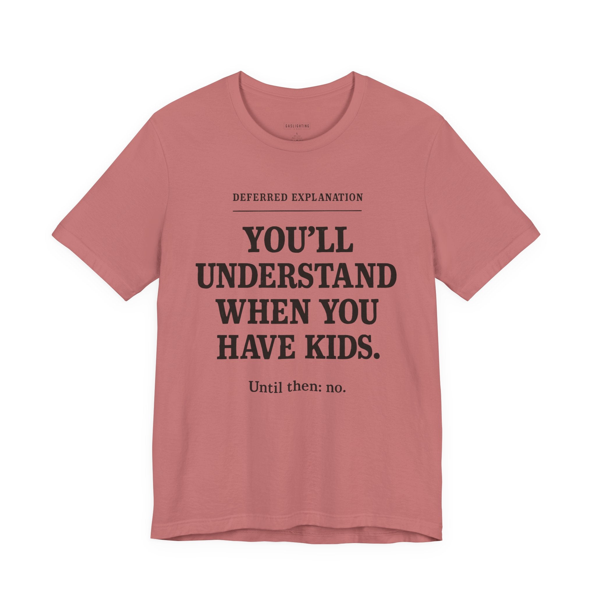 You'll Understand When You Have Kids.